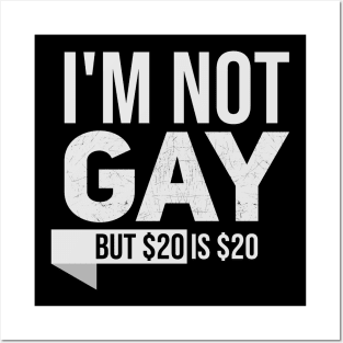 Im not gay but $20 is $20 // Funny tee // Saying Posters and Art